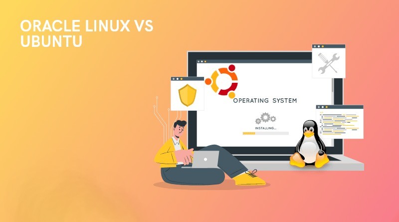 Ubuntu VS Oracle Linux: Which is best OS for you?