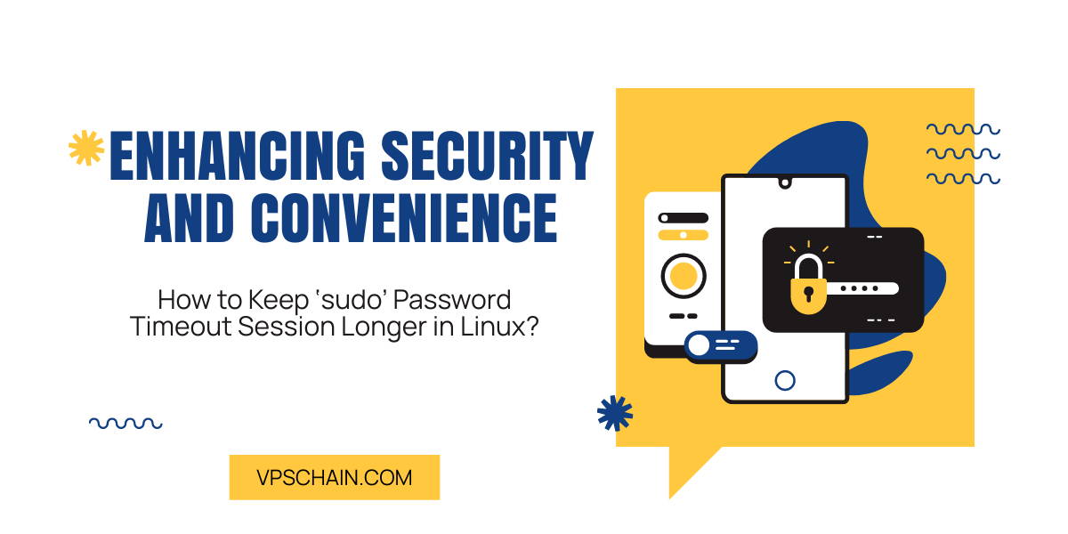 Enhancing Security and Convenience: Extending 'sudo' Password Timeout Session in Linux